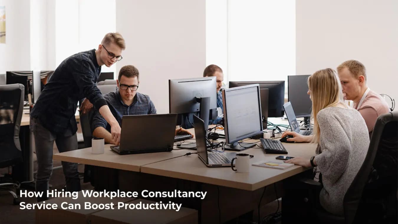 How Hiring Workplace Consultancy Service Can Boost Productivity?