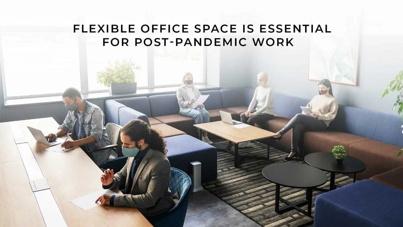 Flexible Office Space is Essential for Post-pandemic Work